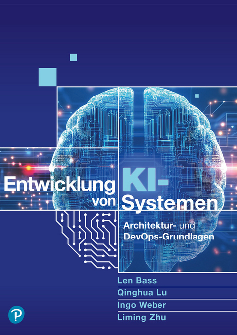 Entwicklung von KI-Systemen - Len Bass, Qinghua Lu, Ingo Weber, Liming Zhu