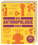 Big Ideas. Das Anthropologie-Buch - Miruna Achim, Philippe Blouin, Lara Braff, Stacey Camp, Philip Carr, Ana Chiritoiu, Christa Craven, Anita Datta, Mayanthi Fernando, Livia Filotico, Alex Golub, Emanuela Grama, Tim Harris, Ben Hildred, Amanda Kearney, Robert Kelly, Janaka Lewis, Hayley MacGregor, Fran Markowitz, Oana Mateescu, Jacqueline Messing, Katie Nelson, Sibusisiwe Nxongo, Sean O&rsquo;Neill, Neerja Pathak, Jan Ketil Simonsen, Chuck Sturtevant, Erica L. Williams