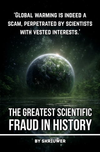 Climate Change: The Greatest Scientific Fraud in History