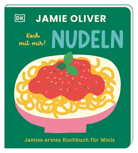 Jamies erstes Kochbuch f&uuml;r Minis. Koch mit mir! Nudeln - Jamie Oliver