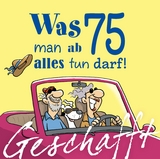Geschafft: Was man ab 75 alles tun darf! - Michael Kernbach