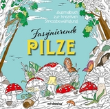 Faszinierende Pilze - 
