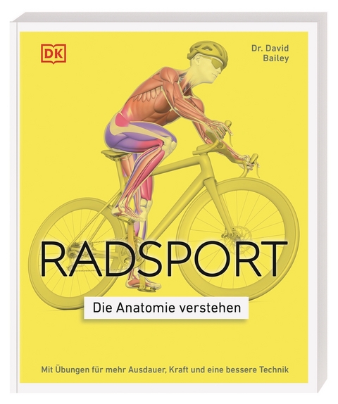 Radsport &ndash; die Anatomie verstehen - David Bailey
