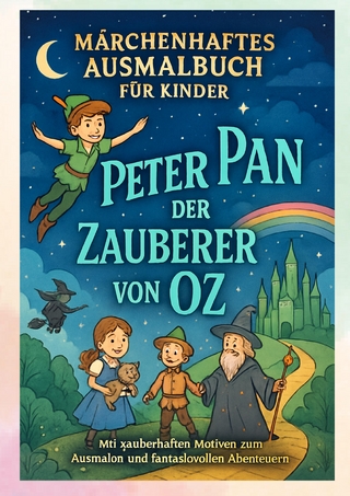 Peter Pan & Der Zauberer von Oz – Ein magisches Malbuch