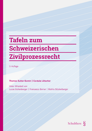 Tafeln zum Schweizerischen Zivilprozessrecht