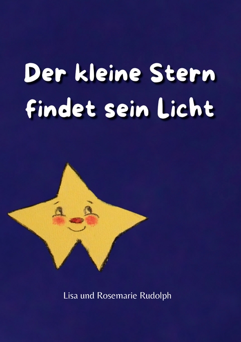 Der kleine Stern findet sein Licht - Lisa Rudolph, Rosemarie Rudolph