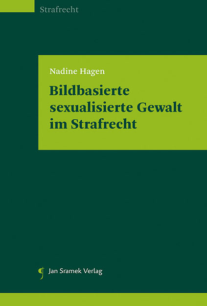 Bildbasierte sexualisierte Gewalt im Strafrecht - Nadine Hagen
