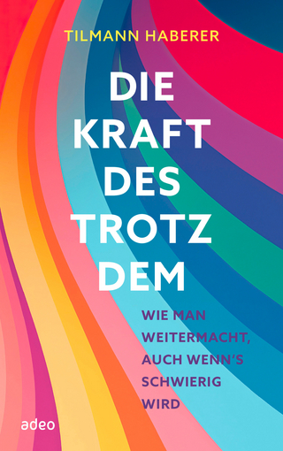 Die Kraft des Trotzdem