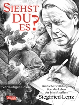 Siehst du es? Grafische Erz&auml;hlungen &uuml;ber Siegfried Lenz