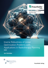 Inverse Robustness of Linear Optimization Problems with Applications in Radiotherapy Planning - Jan Schröder