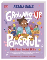 Rebel Girls - das Original. Growing up powerful: Alles &uuml;ber Social Skills - Michelle Schusterman, Cara Goodwin