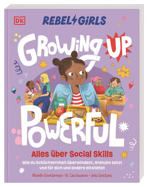 Rebel Girls - das Original. Growing up powerful: Alles &uuml;ber Social Skills - Michelle Schusterman, Cara Goodwin