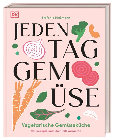Jeden Tag Gem&uuml;se - Stefanie Hiekmann