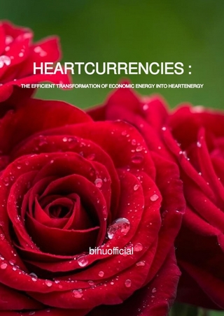 HEARTCURRENCIES : THE EFFICIENT TRANSFORMATION OF ECONOMIC ENERGY INTO HEARTENERGY