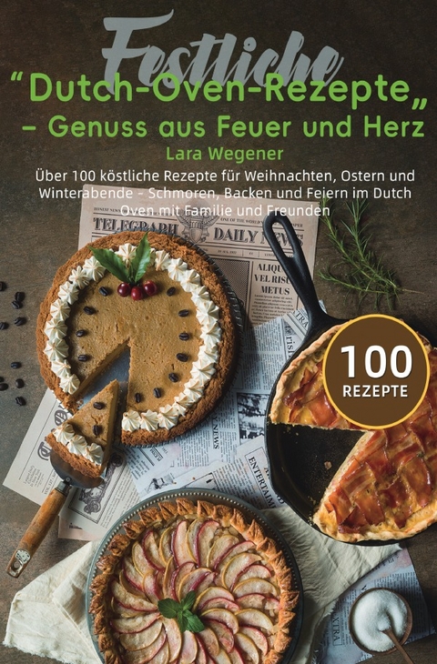 Festliche Dutch-Oven-Rezepte &ndash; Genuss aus Feuer und Herz - Lara Wegener