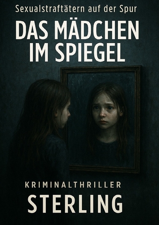 Sexualstraftätern auf der Spur I Das Mädchen im Spiegel I Kriminalthriller