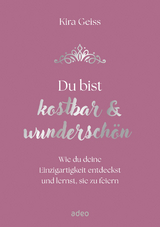 Du bist kostbar & wunderschön - Kira Geiss
