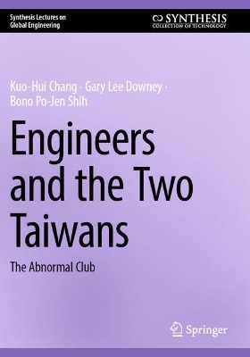 Engineers and the Two Taiwans - Kuo-Hui Chang, Gary Lee Downey, Bono Po-Jen Shih