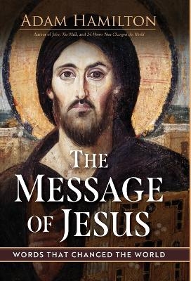 Message of Jesus, The - Adam Hamilton