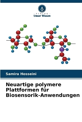 Neuartige polymere Plattformen f&uuml;r Biosensorik-Anwendungen - Samira Hosseini