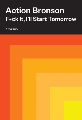 F*ck It, I'll Start Tomorrow - Action Bronson