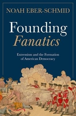 Founding Fanatics - Noah Eber-Schmid
