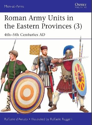 Roman Army Units in the Eastern Provinces (3) - Raffaele D&rsquo;Amato