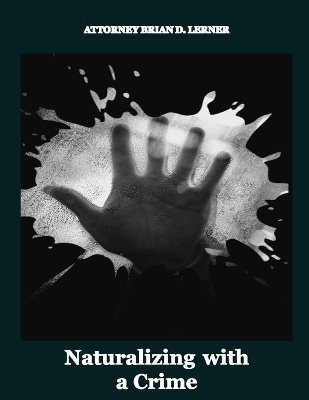 Naturalizing with a Crime - Brian D Lerner