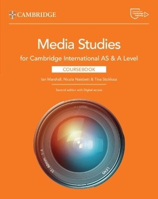 Cambridge International AS & A Level Media Studies Coursebook with Digital Access (2 Years) - Ian Marshall, Nicola Naisbett, Tina Stoklosa