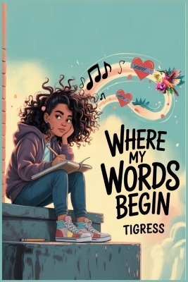 Where My Words Begin -  Tigress