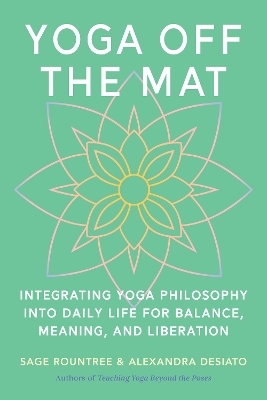 Yoga Off the Mat - Sage Rountree, Alexandra Desiato