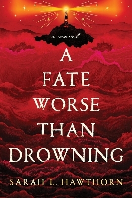 A Fate Worse Than Drowning - Sarah L Hawthorn