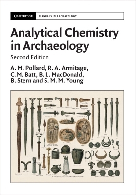 Analytical Chemistry in Archaeology - Mark Pollard, R. A. Armitage, C. M. Batt, B. L. MacDonald, B. Stern