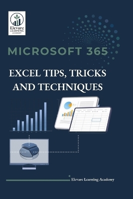 Microsoft 365 Excel Tips, Tricks and Techniques -  Elevare Learning Academy
