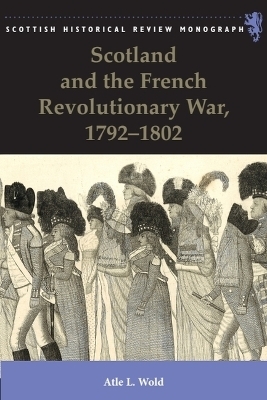 Scotland and the French Revolutionary War, 1792-1802 - Atle Wold