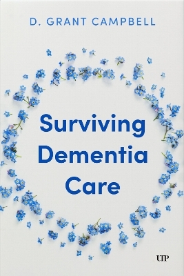 Surviving Dementia Care - D. Grant Campbell