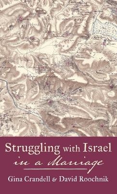 Struggling with Israel in a Marriage - Gina Crandell, David Roochnik