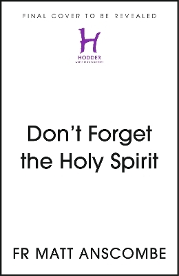 Don't Forget the Holy Spirit