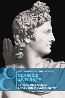 The Cambridge Companion to Classics and Race - 