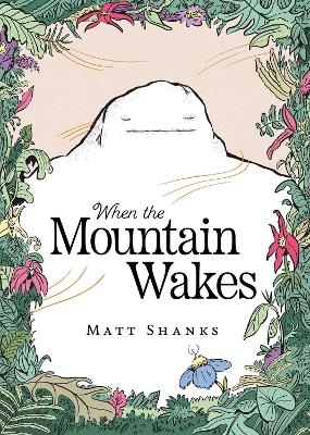When the Mountain Wakes - Matt Shanks