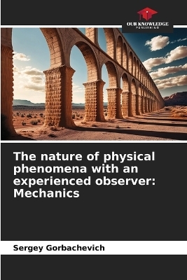 The nature of physical phenomena with an experienced observer - Sergey Gorbachevich