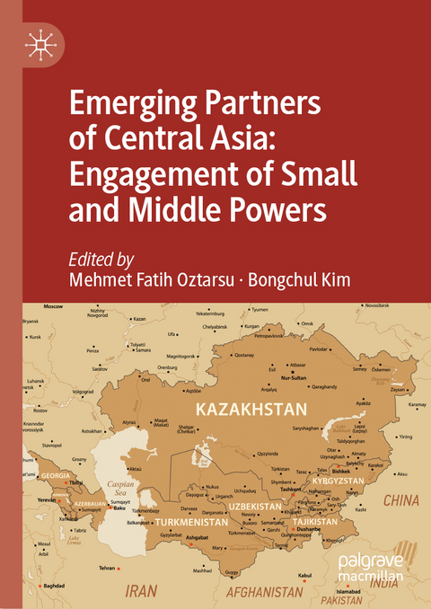 Emerging Partners of Central Asia: Engagement of Small and Middle Powers - 