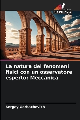 La natura dei fenomeni fisici con un osservatore esperto - Sergey Gorbachevich