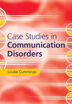 Case Studies in Communication Disorders - Louise Cummings