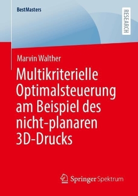 Multikriterielle Optimalsteuerung am Beispiel des nicht-planaren 3D-Drucks