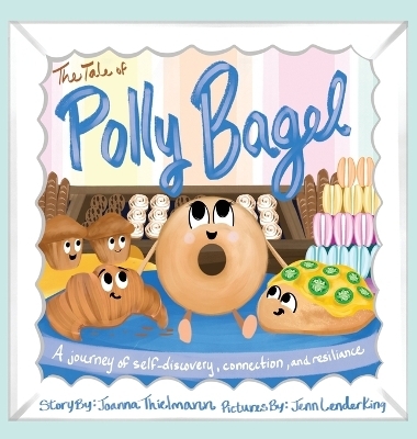 The Tale of Polly Bagel - Joanna Thielmann