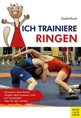 Ich trainiere Ringen - Barth, Katrin; Ruch, Lothar