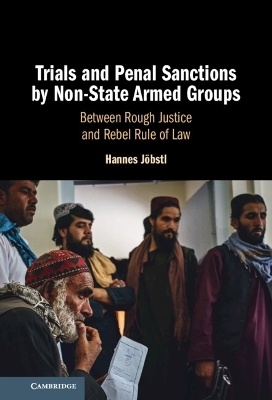 Trials and Penal Sanctions by Non-State Armed Groups - Hannes J&ouml;bstl