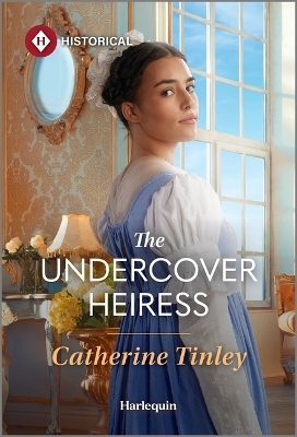 The Undercover Heiress - Catherine Tinley
