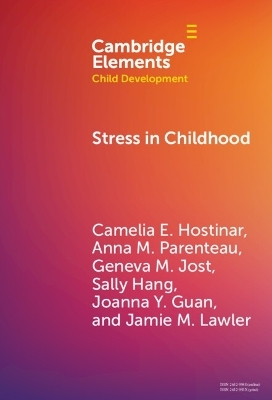 Stress in Childhood - Camelia E. Hostinar, Anna M. Parenteau, Geneva M. Jost, Sally Hang, Joanna Y. Guan